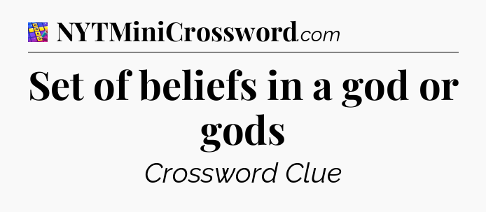 Set of beliefs in a god or gods Codycross