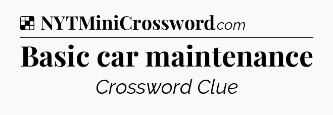 Solution: Basic car maintenance - NYT Crossword