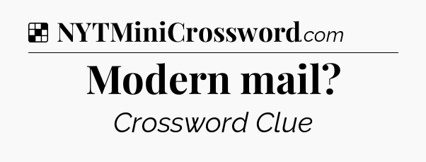 Solution: Modern mail - NYT Crossword