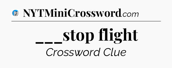 ___stop flight Crossword Clue