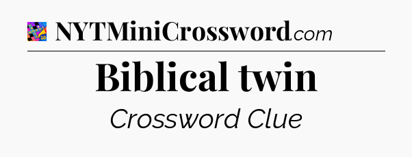 Biblical twin Crossword Clue
