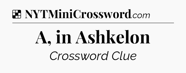 A, in Ashkelon NYT Crossword