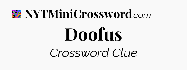 Doofus Crossword Clue