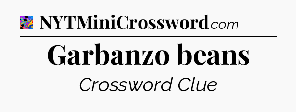 Garbanzo beans Crossword Clue
