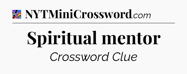 Spiritual mentor Crossword Clue