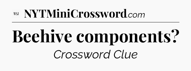 Beehive components - WSJ Crossword