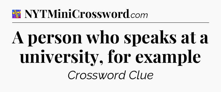 A person who speaks at a university, for example Codycross