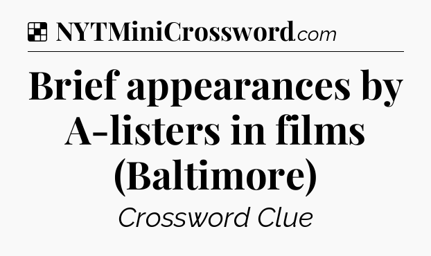Brief appearances by A-listers in films (Baltimore) NYT Crossword