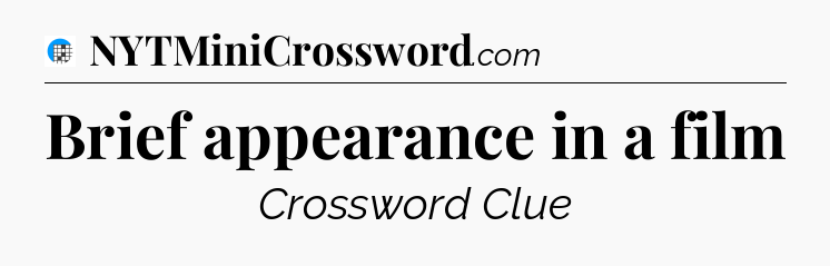 Brief appearance in a film Crossword Clue