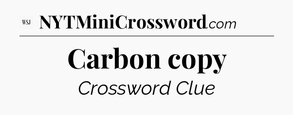 Carbon copy - WSJ Crossword