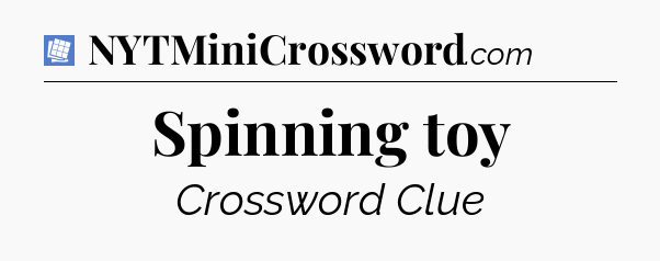 Spinning toy Puzzle Page Crossword Clue