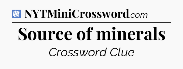 Source of minerals Puzzle Page Crossword Clue