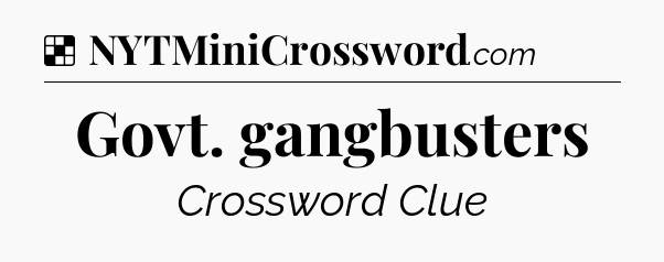 Solution: Govt. gangbusters - NYT Crossword
