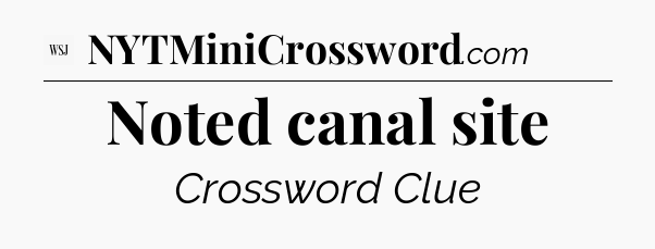 Noted canal site - WSJ Crossword