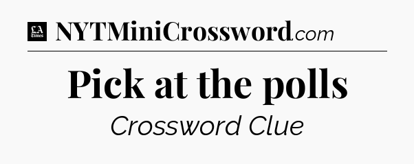 Pick at the polls - LA Times Crossword