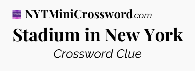 Stadium in New York - Thomas Joseph Crossword