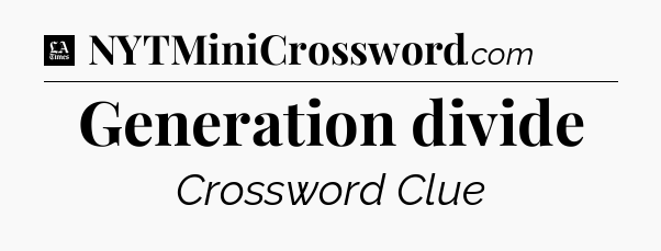 Generation divide - LA Times Crossword