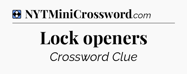 Solution: Lock openers - NYT Mini Crossword