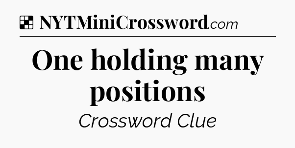 Solution: One holding many positions - NYT Crossword