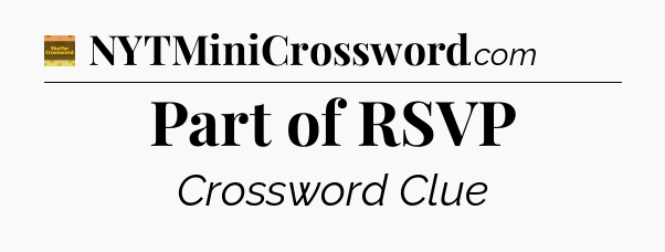 Part of RSVP - Eugene Sheffer Crossword