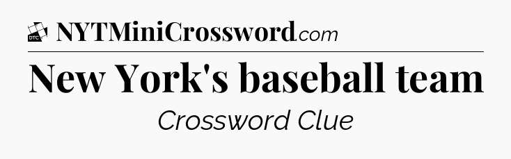 New York's baseball team - Daily Themed Classic Crossword