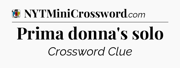 Prima donna's solo Crossword Clue