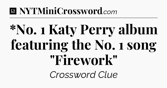 *No. 1 Katy Perry album featuring the No. 1 song 