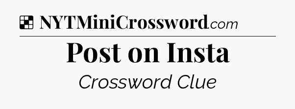 Solution: Post on Insta - NYT Crossword