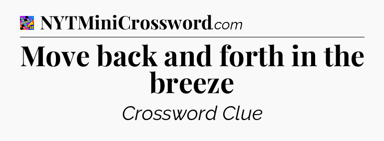 Move back and forth in the breeze Crossword Clue