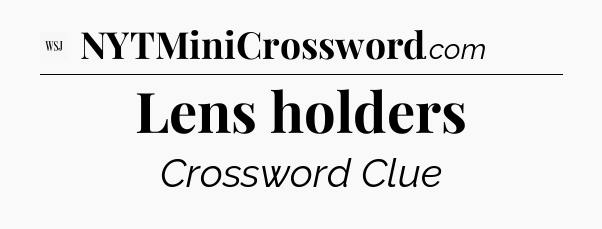 Lens holders - WSJ Crossword