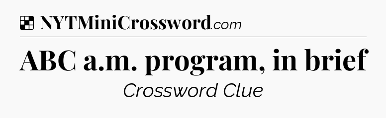 Solution: ABC a.m. program, in brief - NYT Crossword