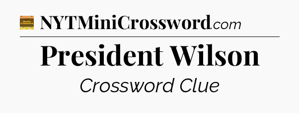 President Wilson - Eugene Sheffer Crossword