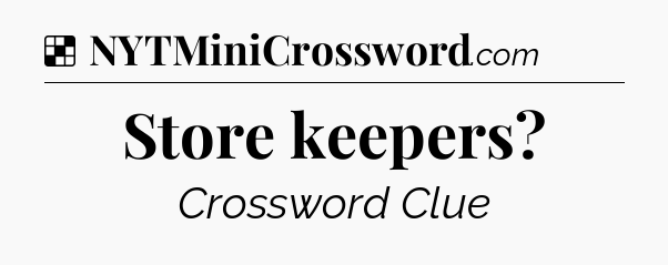 Solution: Store keepers - NYT Crossword