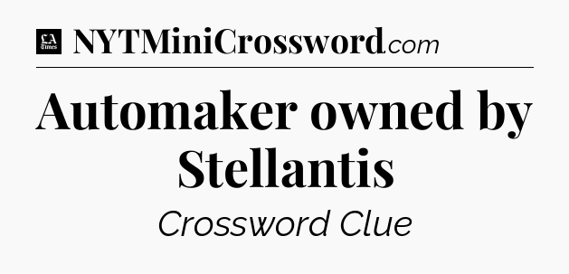 Automaker owned by Stellantis - LA Times Crossword