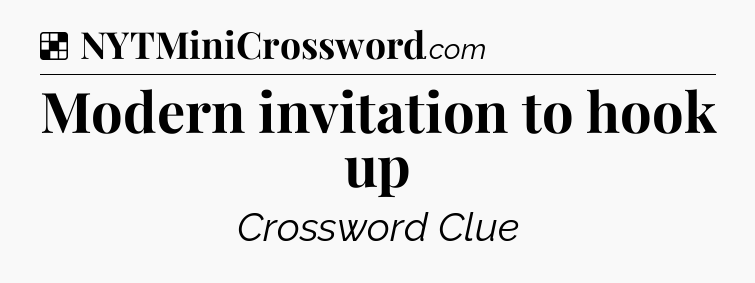 Solution: Modern invitation to hook up - NYT Crossword