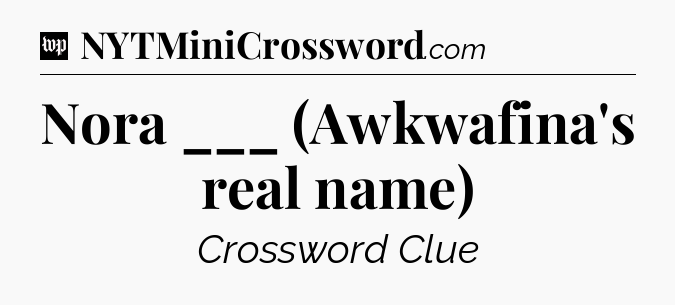 Nora ___ (Awkwafina's real name) Crossword Clue