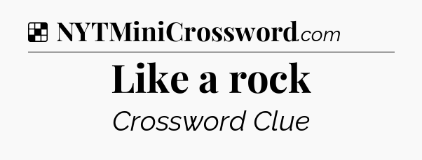 Solution: Like a rock - NYT Crossword