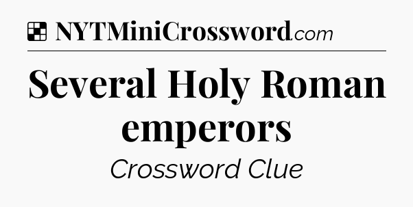 Solution: Several Holy Roman emperors - NYT Crossword
