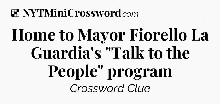 Solution: Home to Mayor Fiorello La Guardia's 