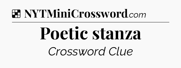 Solution: Poetic stanza - NYT Crossword