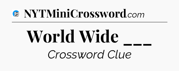 World Wide ___ Crossword Clue