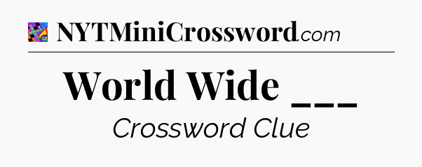 World Wide ___ Crossword Clue