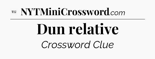Dun relative - WSJ Crossword