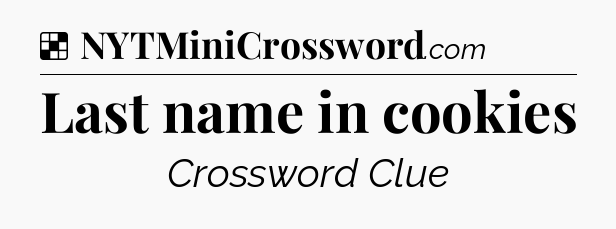 Solution: Last name in cookies - NYT Crossword
