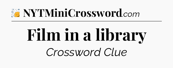 Film in a library - 7 Little Words