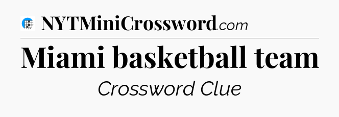 Miami basketball team Crossword Clue