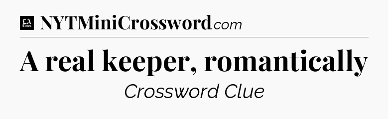 A real keeper, romantically - LA Times Crossword
