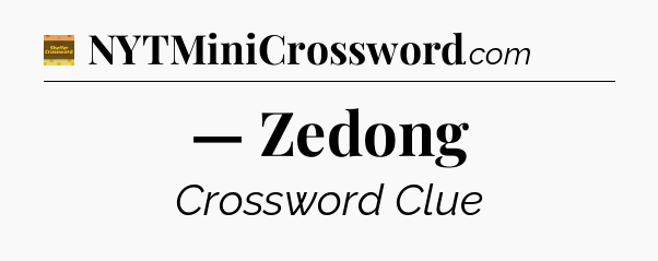 — Zedong - Eugene Sheffer Crossword