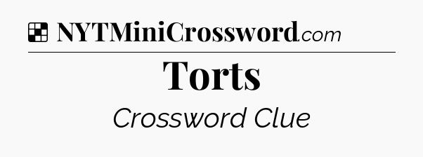 Solution: Torts - NYT Crossword