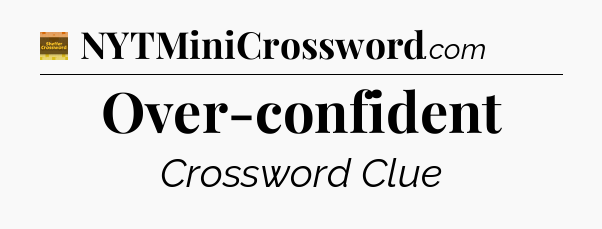 Over-confident - Eugene Sheffer Crossword
